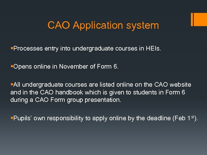 CAO Application system §Processes entry into undergraduate courses in HEIs. §Opens online in November