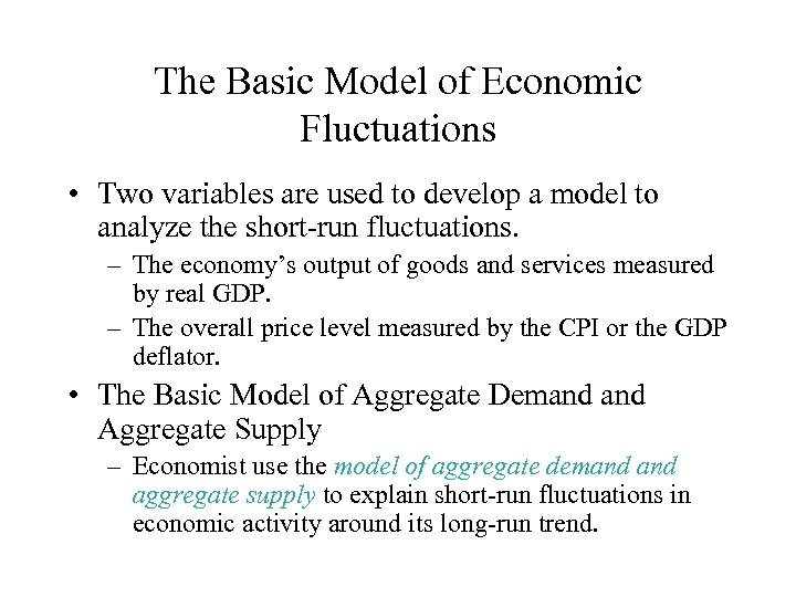 The Basic Model of Economic Fluctuations • Two variables are used to develop a