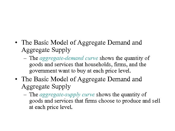  • The Basic Model of Aggregate Demand Aggregate Supply – The aggregate-demand curve