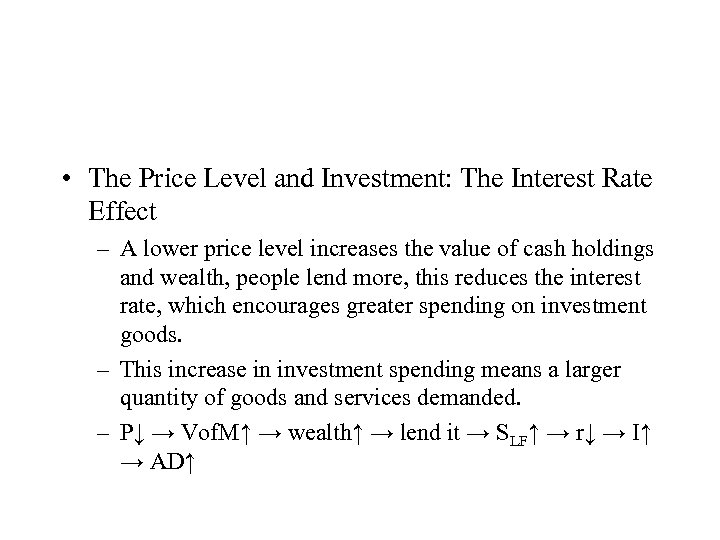  • The Price Level and Investment: The Interest Rate Effect – A lower