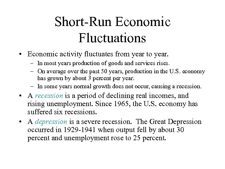 Short-Run Economic Fluctuations • Economic activity fluctuates from year to year. – In most