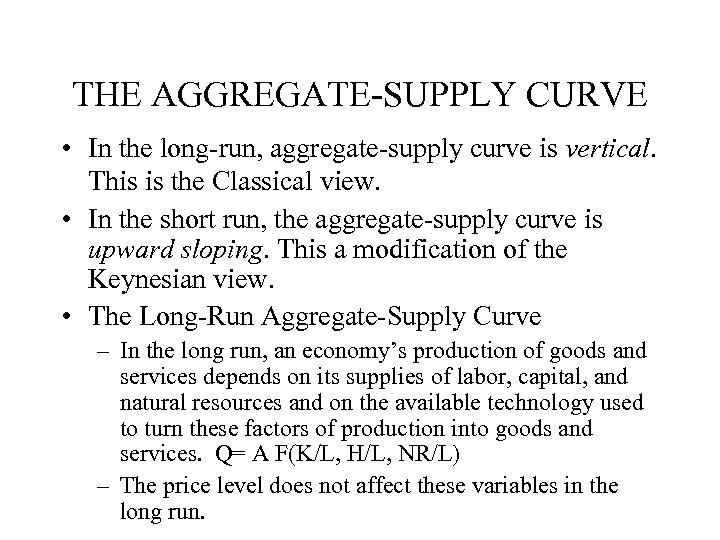 THE AGGREGATE-SUPPLY CURVE • In the long-run, aggregate-supply curve is vertical. This is the