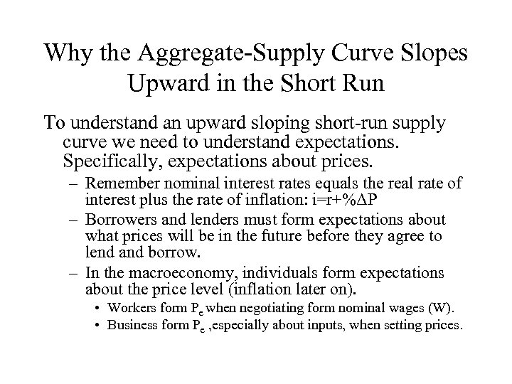 Why the Aggregate-Supply Curve Slopes Upward in the Short Run To understand an upward