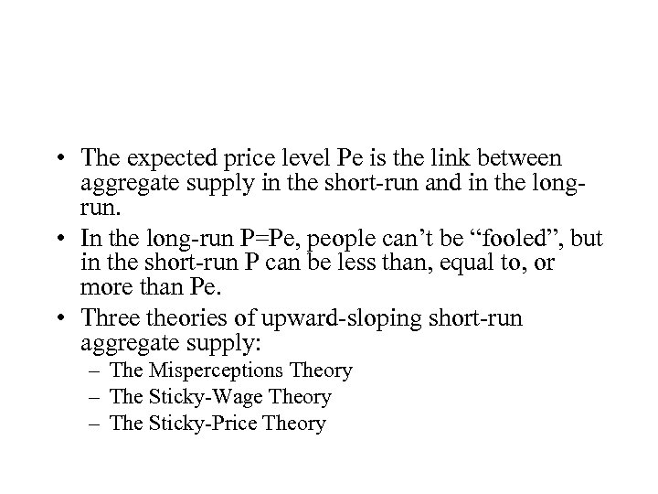  • The expected price level Pe is the link between aggregate supply in