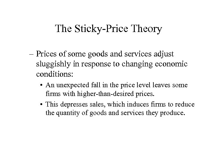 The Sticky-Price Theory – Prices of some goods and services adjust sluggishly in response