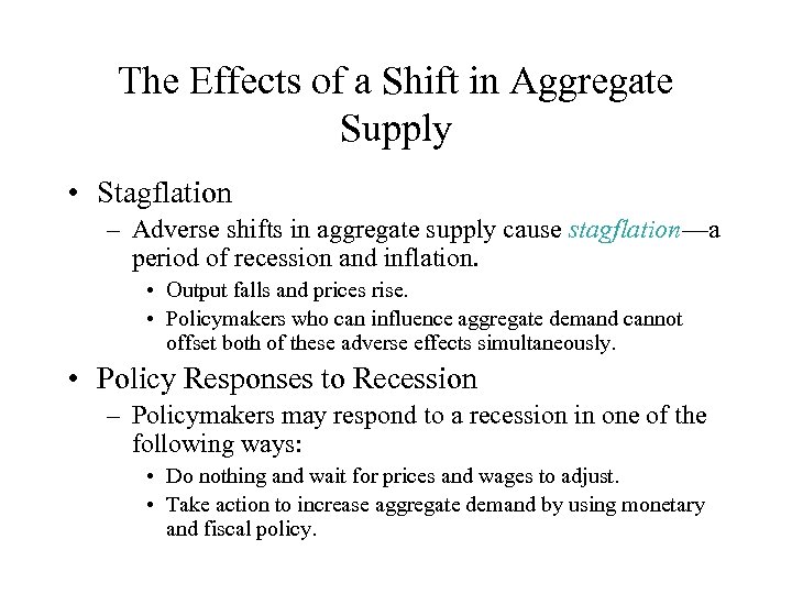 The Effects of a Shift in Aggregate Supply • Stagflation – Adverse shifts in