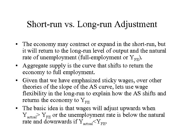 Short-run vs. Long-run Adjustment • The economy may contract or expand in the short-run,