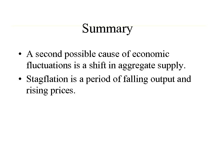 Summary • A second possible cause of economic fluctuations is a shift in aggregate