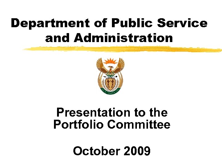 Department of Public Service and Administration Presentation to the Portfolio Committee October 2009 
