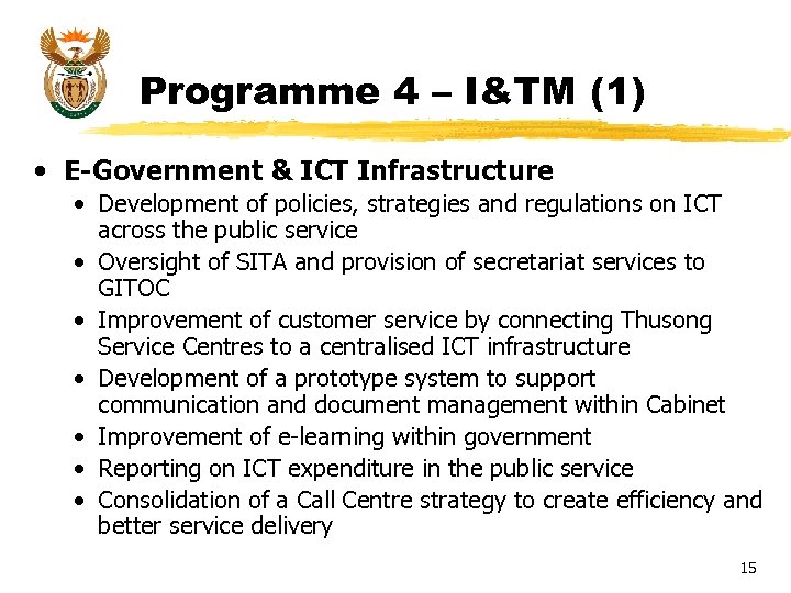 Programme 4 – I&TM (1) • E-Government & ICT Infrastructure • Development of policies,