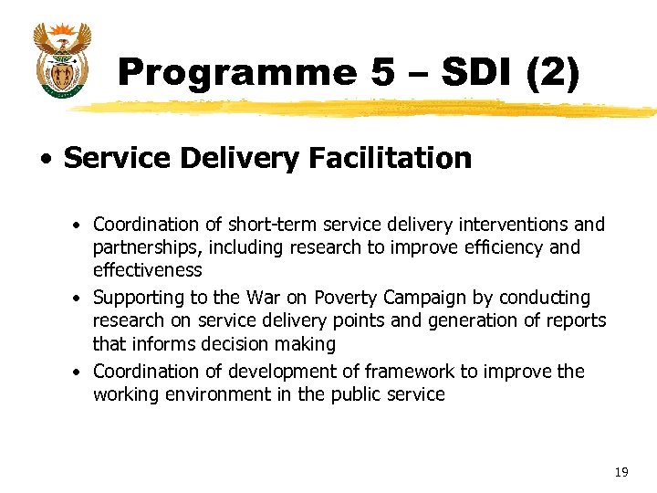 Programme 5 – SDI (2) • Service Delivery Facilitation • Coordination of short-term service