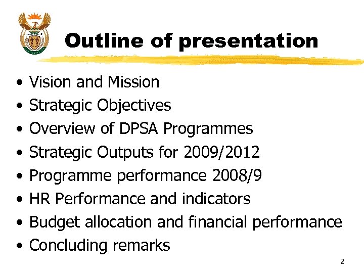 Outline of presentation • • Vision and Mission Strategic Objectives Overview of DPSA Programmes