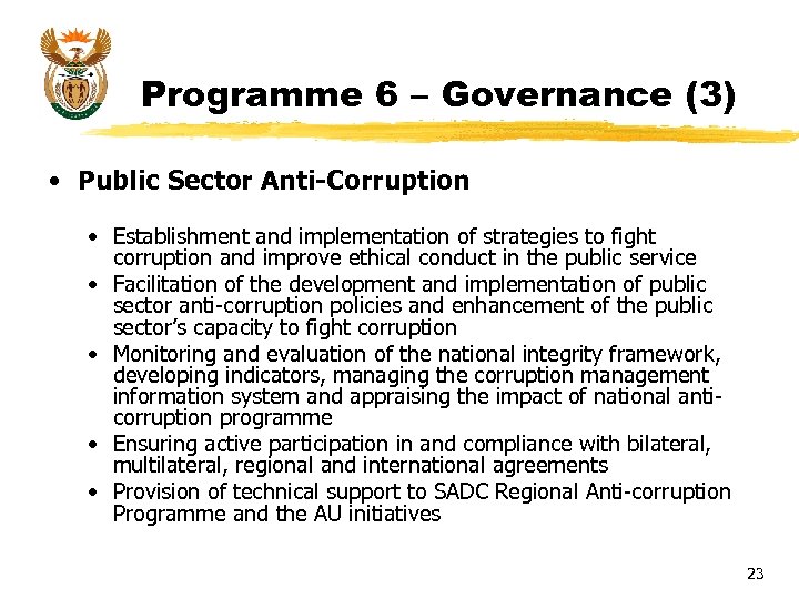 Programme 6 – Governance (3) • Public Sector Anti-Corruption • Establishment and implementation of