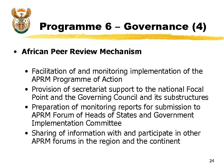 Programme 6 – Governance (4) • African Peer Review Mechanism • Facilitation of and