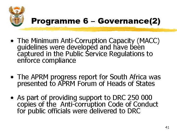 Programme 6 – Governance(2) • The Minimum Anti-Corruption Capacity (MACC) guidelines were developed and