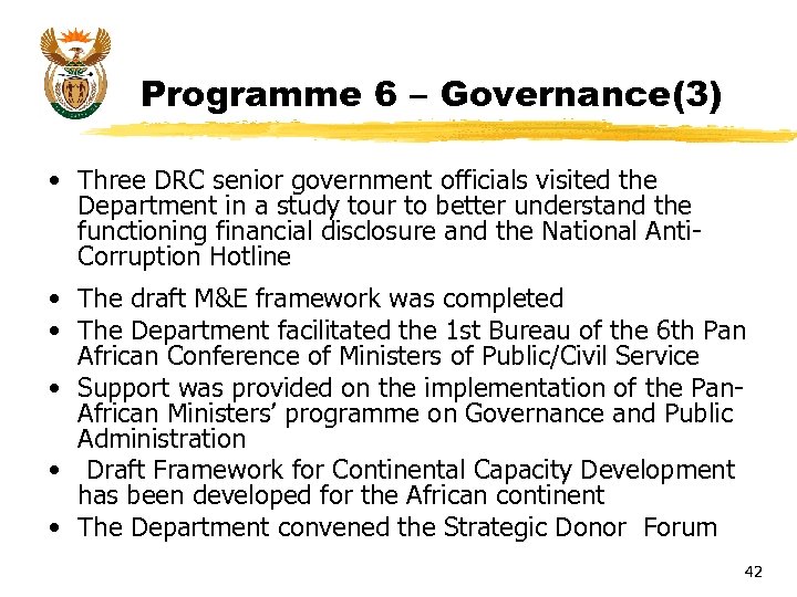 Programme 6 – Governance(3) • Three DRC senior government officials visited the Department in