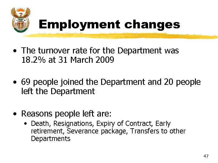 Employment changes • The turnover rate for the Department was 18. 2% at 31