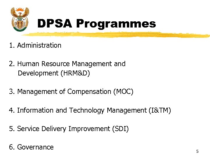 DPSA Programmes 1. Administration 2. Human Resource Management and Development (HRM&D) 3. Management of