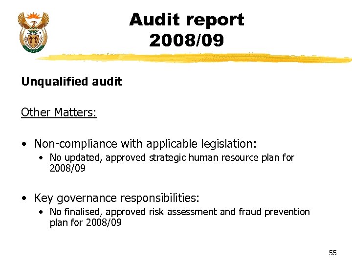 Audit report 2008/09 Unqualified audit Other Matters: • Non-compliance with applicable legislation: • No