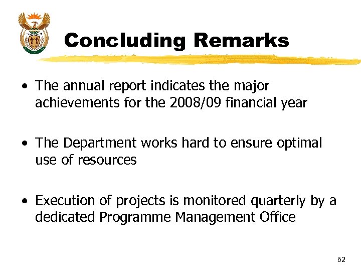 Concluding Remarks • The annual report indicates the major achievements for the 2008/09 financial