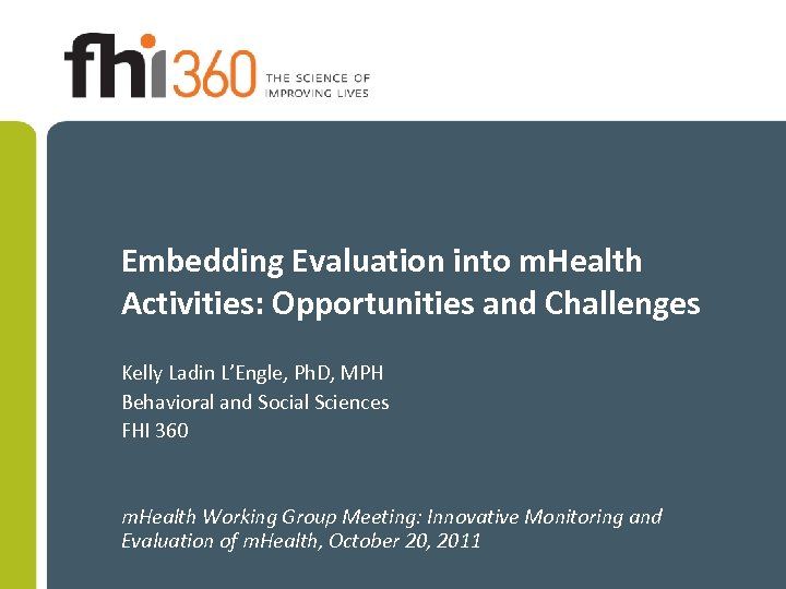 Embedding Evaluation into m. Health Activities: Opportunities and Challenges Kelly Ladin L’Engle, Ph. D,