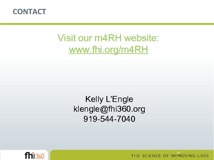 CONTACT Visit our m 4 RH website: www. fhi. org/m 4 RH Kelly L’Engle