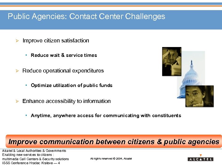 Public Agencies: Contact Center Challenges Ø Improve citizen satisfaction • Reduce wait & service