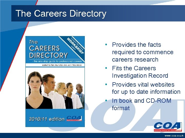 The Careers Directory • Provides the facts required to commence careers research • Fits