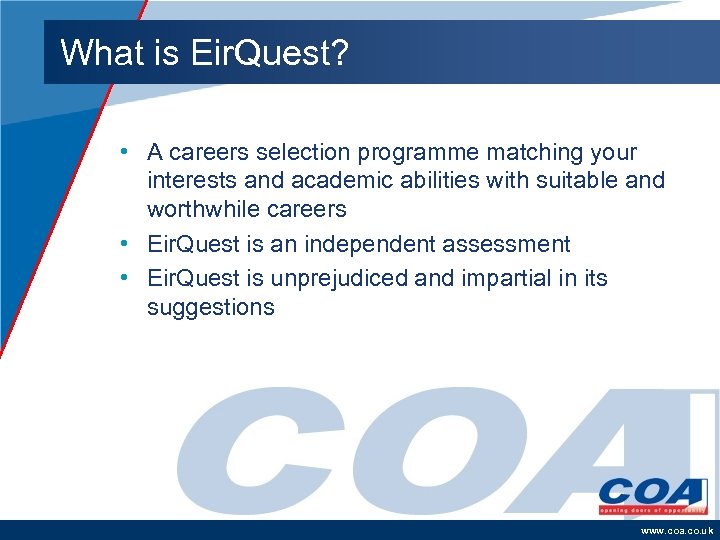 What is Eir. Quest? • A careers selection programme matching your interests and academic