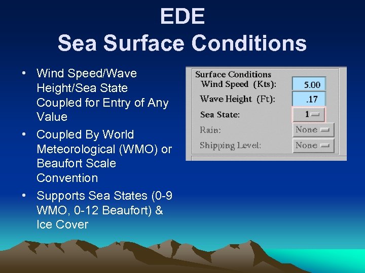 EDE Sea Surface Conditions • Wind Speed/Wave Height/Sea State Coupled for Entry of Any