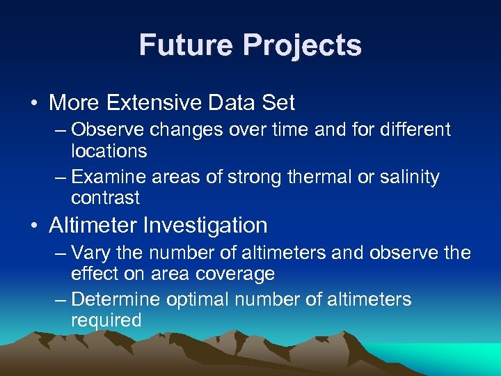Future Projects • More Extensive Data Set – Observe changes over time and for