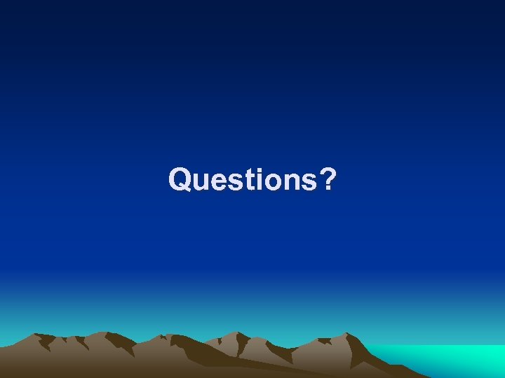 Questions? 