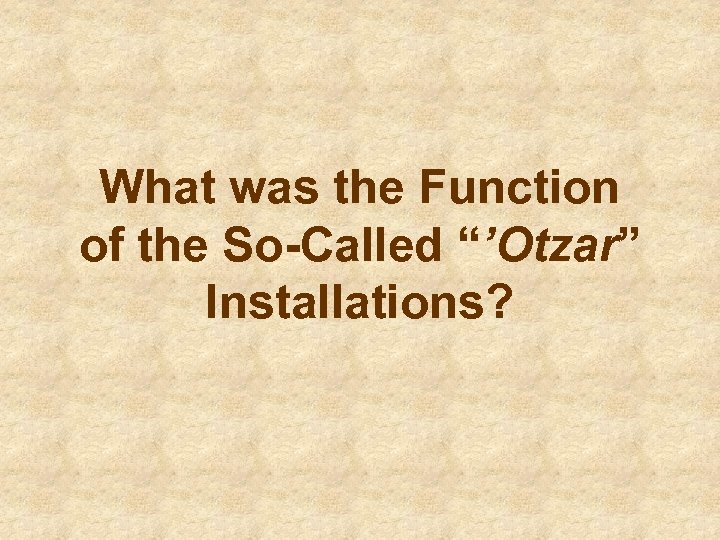 What was the Function of the So-Called “’Otzar” Installations? 