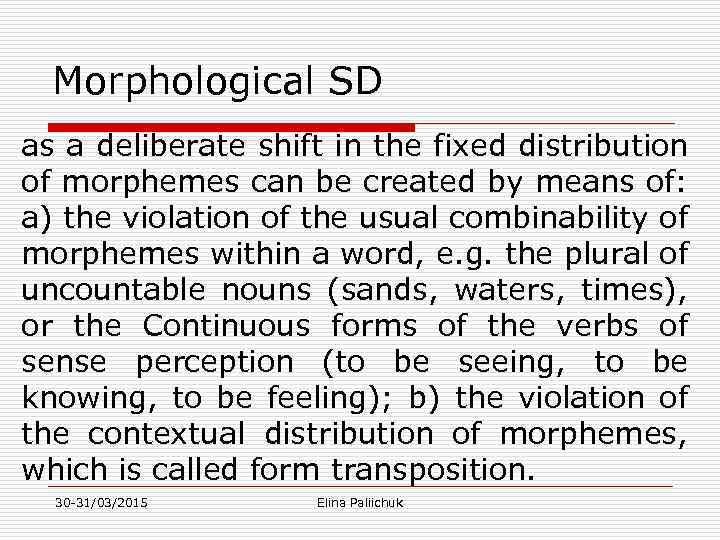Morphological SD as a deliberate shift in the fixed distribution of morphemes can be