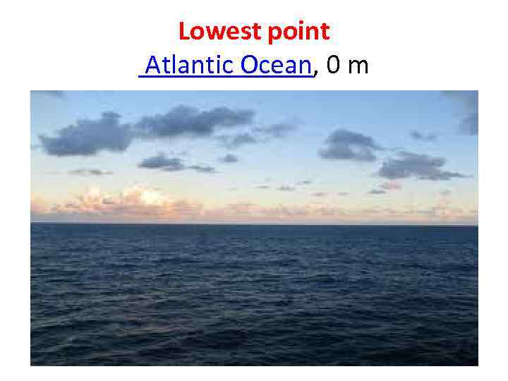 Lowest point Atlantic Ocean, 0 m 