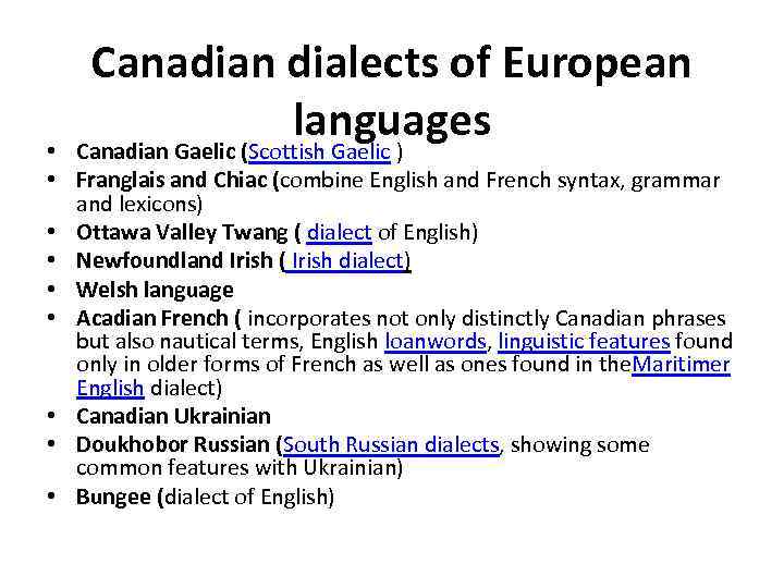 Canadian dialects of European languages • Canadian Gaelic (Scottish Gaelic ) • Franglais and