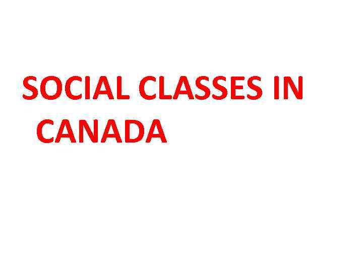 SOCIAL CLASSES IN CANADA 