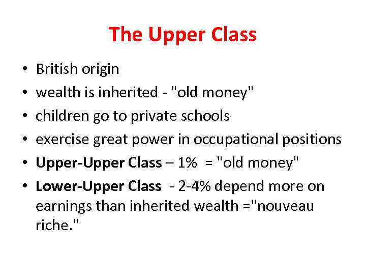 The Upper Class • • • British origin wealth is inherited - 