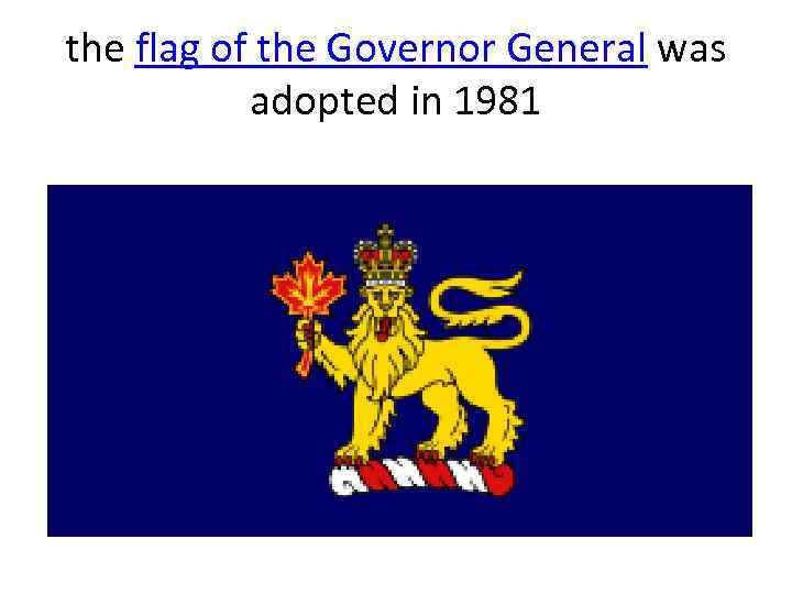 the flag of the Governor General was adopted in 1981 