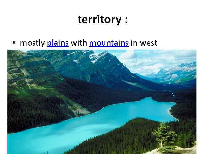 territory : • mostly plains with mountains in west and lowlands in southeast 