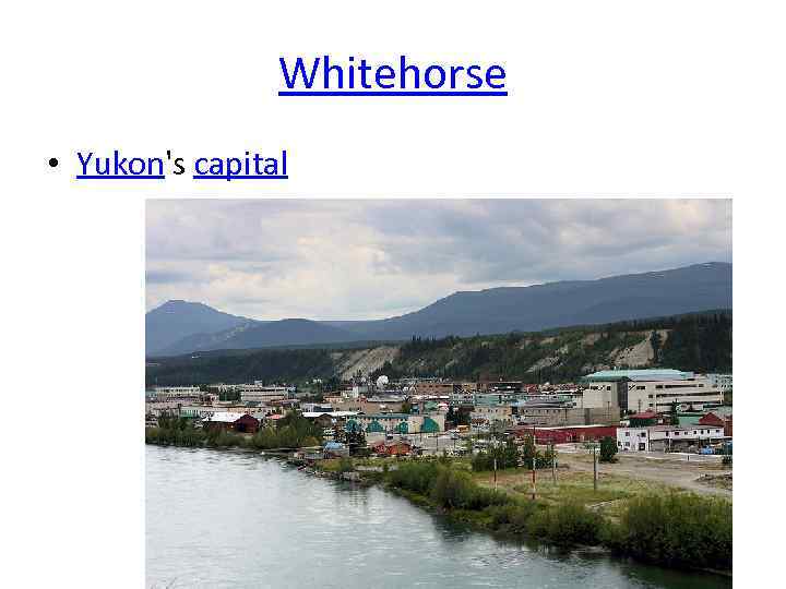 Whitehorse • Yukon's capital 