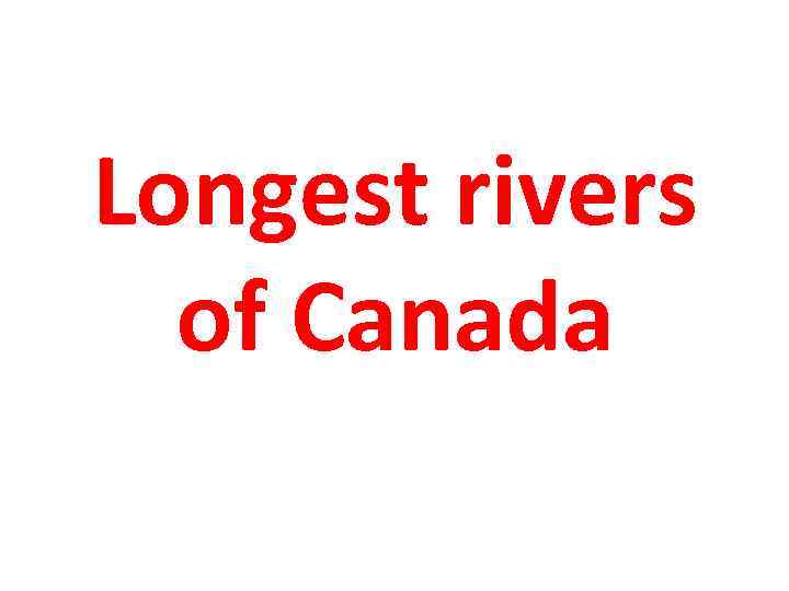 Longest rivers of Canada 