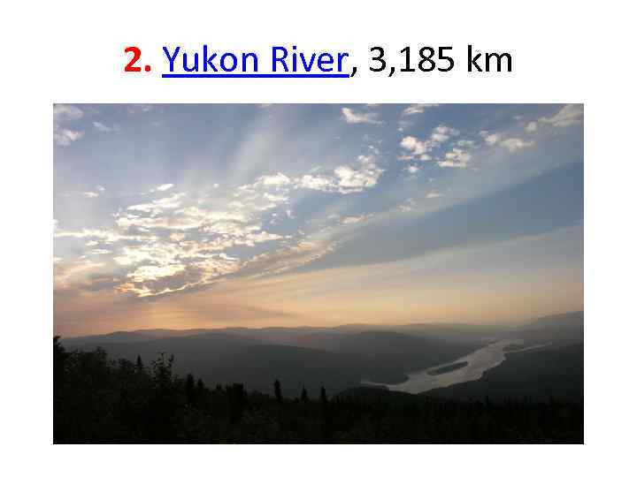 2. Yukon River, 3, 185 km 