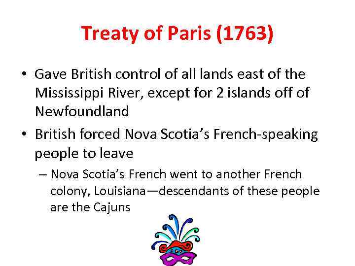 Treaty of Paris (1763) • Gave British control of all lands east of the