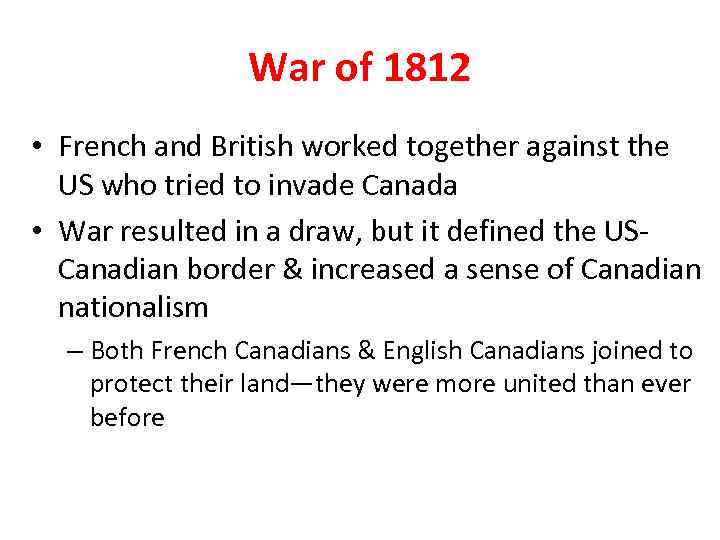 War of 1812 • French and British worked together against the US who tried