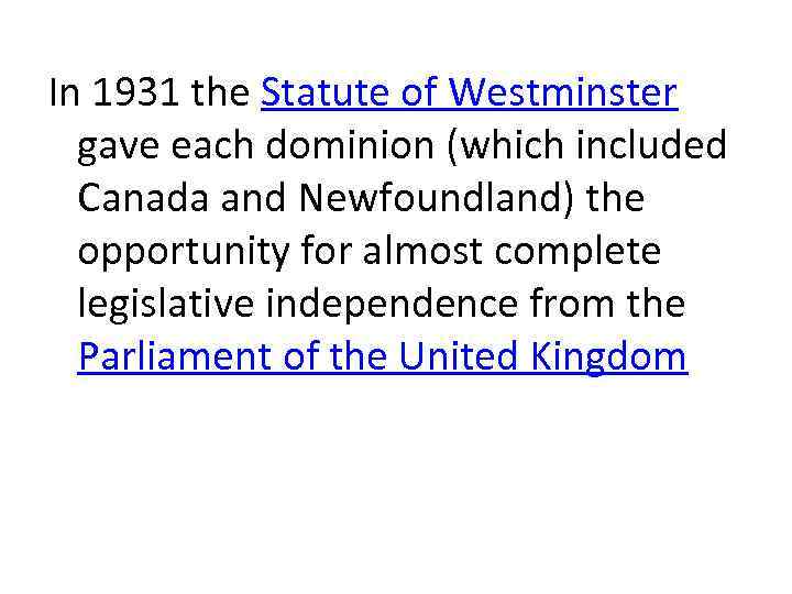 In 1931 the Statute of Westminster gave each dominion (which included Canada and Newfoundland)