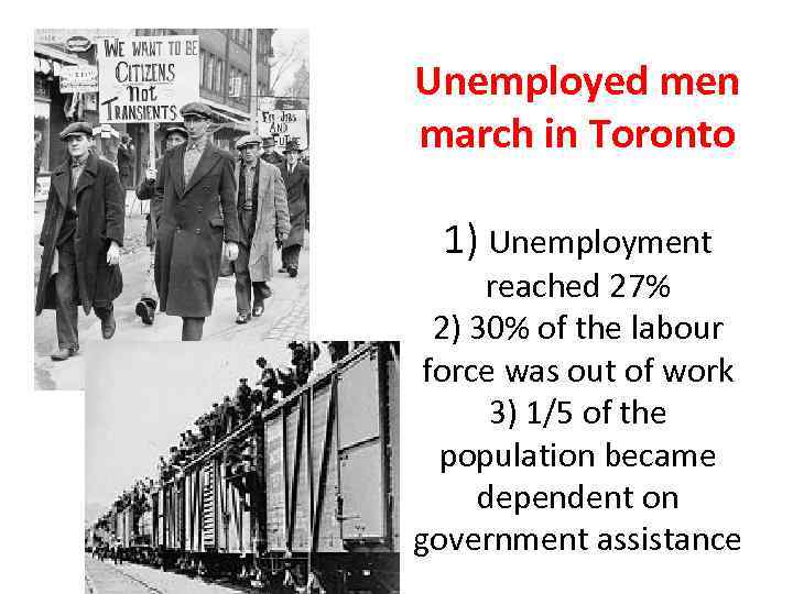 Unemployed men march in Toronto 1) Unemployment reached 27% 2) 30% of the labour