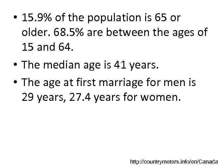  • 15. 9% of the population is 65 or older. 68. 5% are