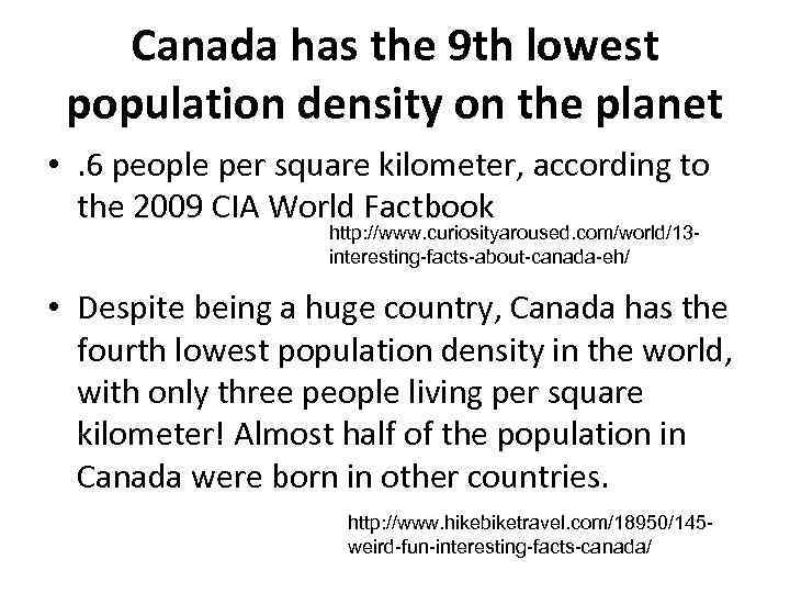 Canada has the 9 th lowest population density on the planet • . 6