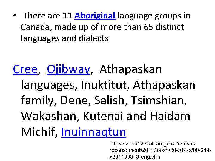  • There are 11 Aboriginal language groups in Canada, made up of more